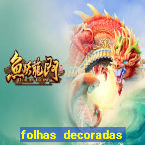 folhas decoradas para imprimir